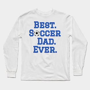 Best Soccer Dad Long Sleeve T-Shirt